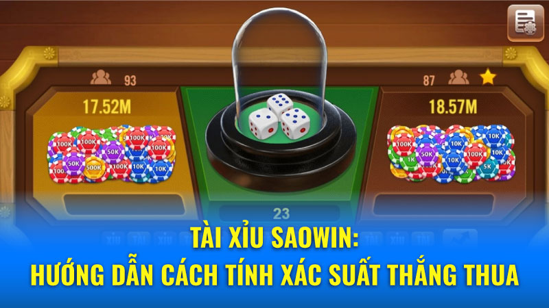 Tài Xỉu Saowin: So sánh ưu nhược điểm của các loại cược