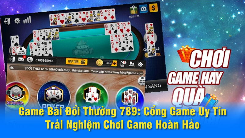 Game Bài Đổi Thưởng 789: Cổng Game Uy Tín, Trải Nghiệm Chơi Game Hoàn Hảo