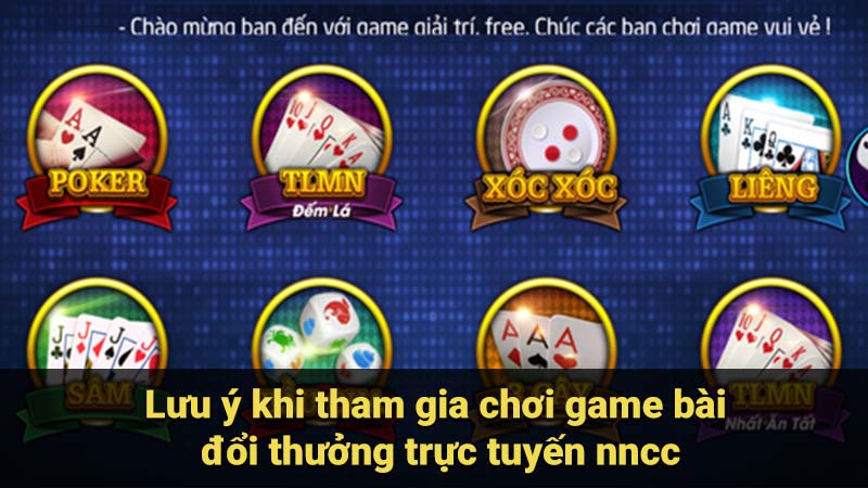 Lưu ý khi tham gia chơi game bài đổi thưởng trực tuyến nncc