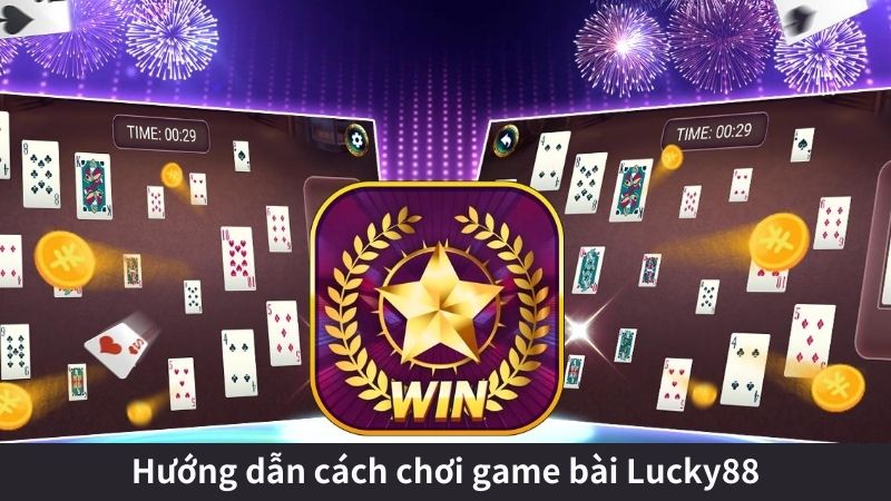 Bí quyết chơi game bài Lucky88 hiệu quả