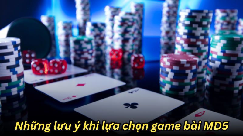 Những lưu ý khi lựa chọn game bài MD5