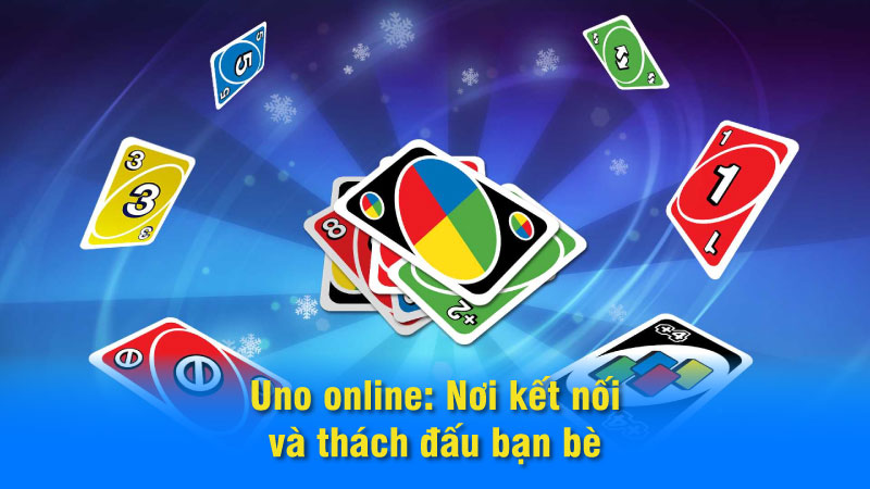 Uno online: Nơi kết nối và thách đấu bạn bè