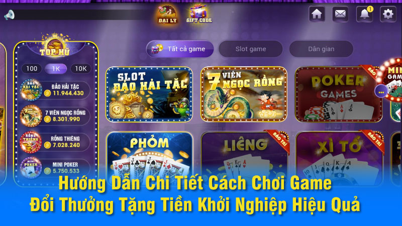 Hướng Dẫn Chi Tiết Cách Chơi Game Đổi Thưởng Tặng Tiền Khởi Nghiệp Hiệu Quả