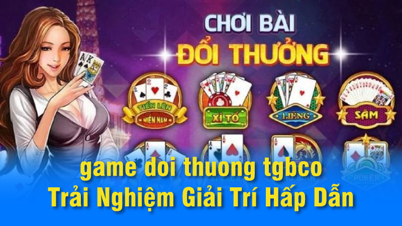 Giới thiệu về game doi thuong tgbco