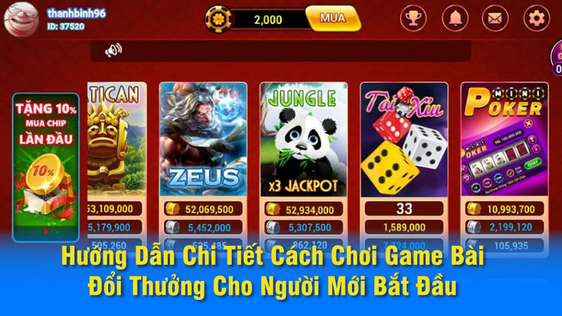 Hướng Dẫn Chi Tiết Cách Chơi Game Bài Đổi Thưởng Cho Người Mới Bắt Đầu